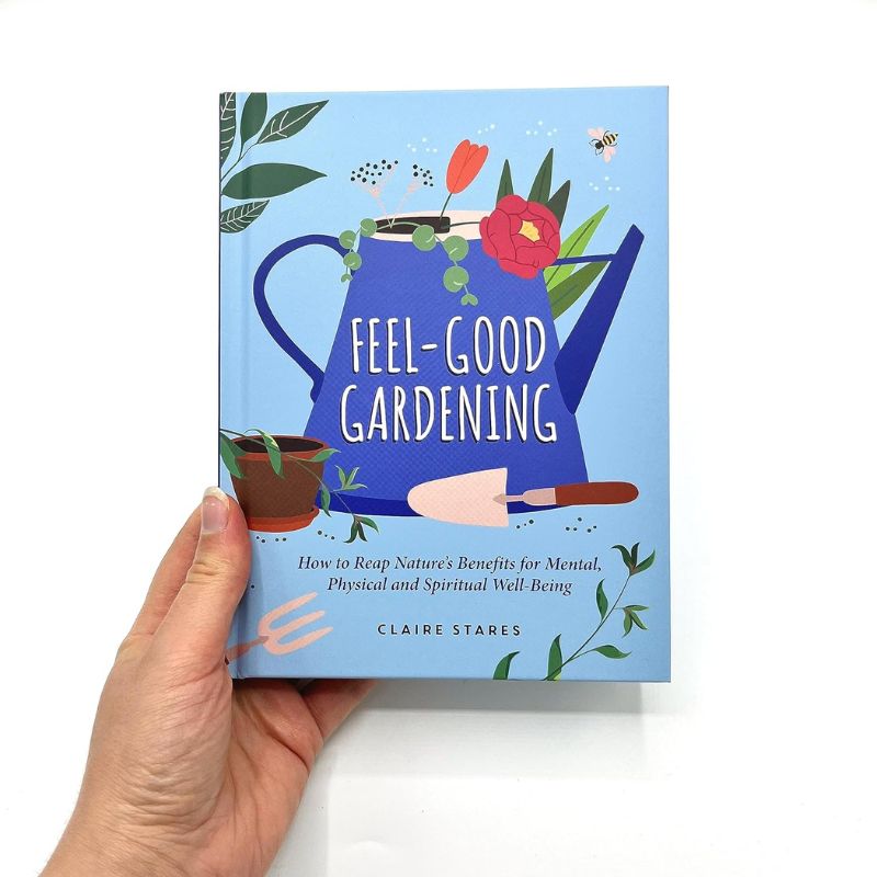 Connecting to Nature Books Feel-Good Gardening by Claire Stares