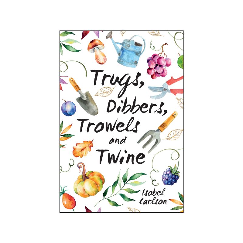 Connecting to Nature Trugs, Dibbers, Trowels and Twine | Gardening Tips, Words of Wisdom and Inspiration