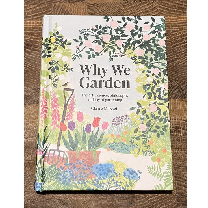 Macmillen Books Why We Garden by Claire Masset