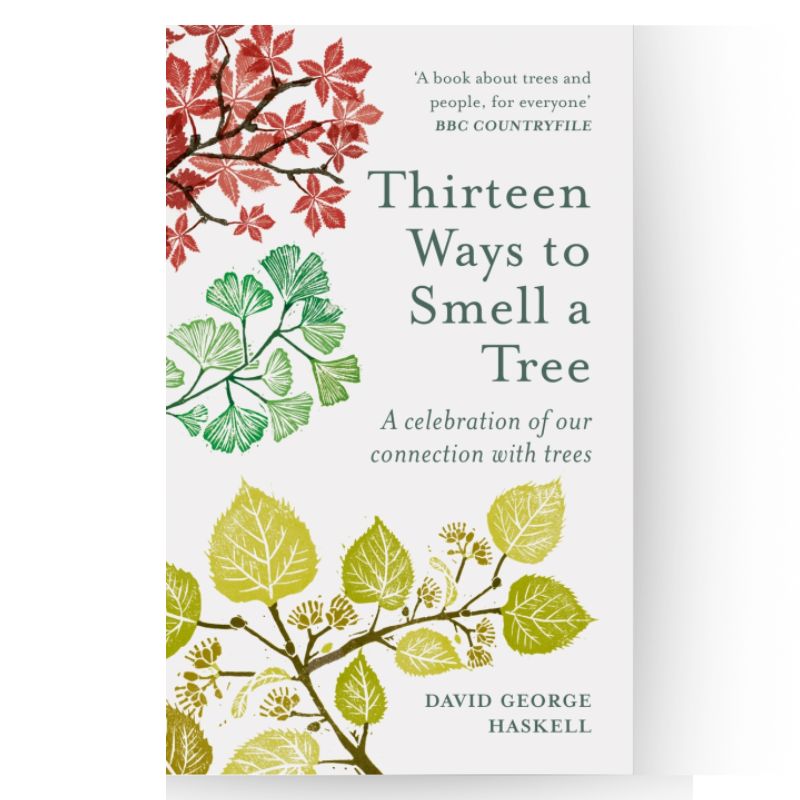 Connecting to Nature book Thirteen Ways to Smell a Tree, By David George Haskell