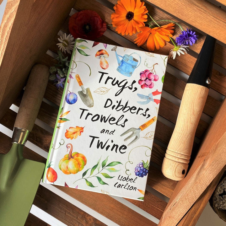 Connecting to Nature Trugs, Dibbers, Trowels and Twine | Gardening Tips, Words of Wisdom and Inspiration
